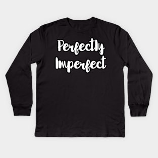 Perfectly Imperfect Kids Long Sleeve T-Shirt